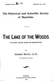 Cover of: The Lake of the Woods: its history, geology, mining and manufacturing