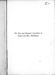 Cover of: The true and romantic love-story of Colonel and Mrs. Hutchinson: a drama in verse