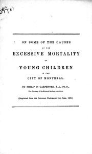 Cover of: On some of the causes of the excessive mortality of young children in the city of Montreal