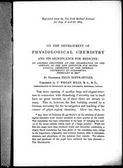 Cover of: On the development of physiological chemistry and its significance for medicine: an address delivered at the celebration of the opening of the new Institute for Physiological Chemistry of the Imperial University of Strassburg, February 18, 1884
