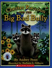 Cover of: Chester Raccoon and the big bad bully by Audrey Penn