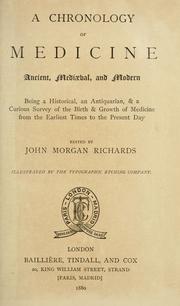 Cover of: A chronology of medicine, ancient, mediaeval, and modern: being a historical, an antiquarian, & a curious survey of the birth & growth of medicine from the earliest times to the present day.