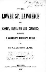 Cover of: The Lower St. Lawrence: its scenery, navigation and commerce, forming a complete tourist's guide