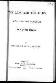 Cover of: The lion and the lilies, a tale of conquest by by Charles Edwin Jakeway