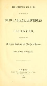 The Charter and laws of the states of Ohio, Indiana, Michigan and Illinois, relating to the Michigan Southern and Northern Indiana Rail-Road Company