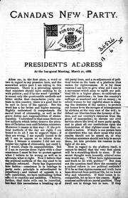 Cover of: Canada's new party, president's address: at the inaugural meeting, March 21, 1888.