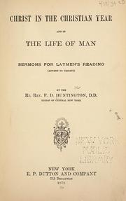 Cover of: Christ in the Christian year and in the life of man by F. D. Huntington