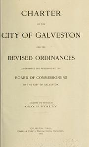 Charter of the city of Galveston and the revised ordinances by Galveston (Tex.)