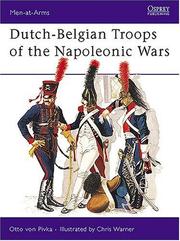 Cover of: Dutch-Belgian troops of the Napoleonic Wars by Otto von Pivka