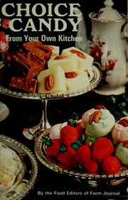 Cover of: Choice candy from your own kitchen by by the food editors of Farm Journal.