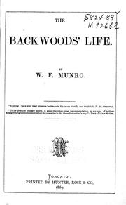 Cover of: The backwoods' life by W. F. Munro, W. F. Munro