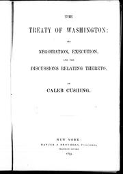 Cover of: The Treaty of Washington: its negotiation, execution, and the discussions relating thereto