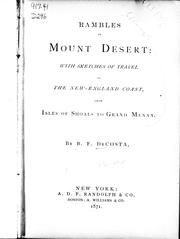 Cover of: Rambles in Mount Desert with sketches of travel on the New-England coast from Isle of Shoals to Grand Menan [i.e. Manan] by by B.F. DeCosta.