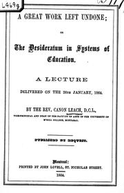 Cover of: A great work left undone, or, The desideratum in systems of education: a lecture delivered on the 26th January, 1864