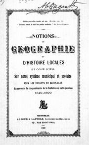 Cover of: Notions de géographie et d'histoire locales: et coup d'oeil sur notre système municipal et scolaire pour les enfants de Saint-Clet : en souvenir du cinquantenaire de la fondation de cette paroisse, 1849-1899