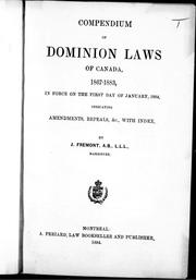 Cover of: Compendium of Dominion laws of Canada, 1867-1883, in force on the first day of January, 1884, indicating amendments, repeals, &c., with index