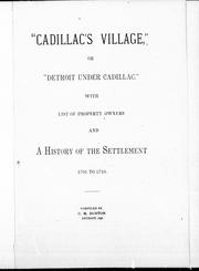 Cover of: " Cadillac's village", or, "Detroit under Cadillac" by compiled by C.M. Burton.