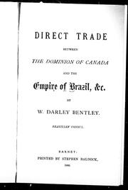 Cover of: Direct trade between the Dominion of Canada and the empire of Brazil, &c. by by W. Darley Bentley.