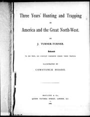 Cover of: Three years' hunting and trapping in America and the great North-west by J. Turner-Turner