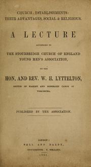 Cover of: Church establishments, their advantages, social & religious by W. H. Lyttelton