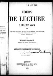 Cover of: Cours de lecture à haute voix ou Leçons pratiques de lecture française et de prononciation, préparées spécialement pour les écoles canadiennes by P. Lagacé