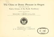 Cover of: China or Denny pheasant in Oregon, with notes on the native grouse of the Pacific Northwest | William Thomas Shaw