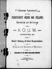 Lodge history of the Independent Order of Odd Fellows, Knights of Pythias and A.O.U.W., Vancouver, B.C.