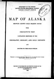 Cover of: Map of Alaska showing known gold-bearing rocks: with descriptive text containing sketches of the geography, geology and gold deposits and routes to the gold fields