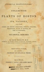 Cover of: Florula bostoniensis.: A collection of plants of Boston and its vicinity, with their generic and specific characters, principal synonyms, descriptions, places of growth, and time of flowering, and occasional remarks.