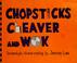 Cover of: Chopsticks, cleaver, and wok