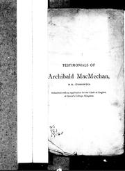 Cover of: Testimonials of Archibald MacMechan, B.A. (Toronto): submitted with an application for the chair of English at Queen's College, Kingston.