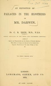Cover of: An exposition of fallacies in the hypothesis of Mr. Darwin. by Bree, Charles Robert
