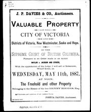 Cover of: Valuable property in the city of Victoria and districts of Victoria, New Westminster, Sooke and Hope: in the Supreme Court of British Columbia pursuant to an order made in an action, Naylor v. Jackson and others : with the approbation of the judge, I will sell at salesroom, Wharf Street, on Wednesday, May 11th, 1887 at noon, the freehold and other property belonging to the estate of the late Henry Rhodes, Esq.