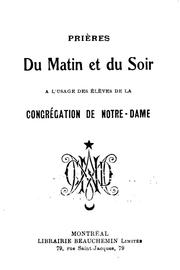 Cover of: Prières du matin et du soir: à l'usage des élèves de la congrégation de Notre-Dame.