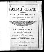 Cover of: The Parkdale register: containing a history of Parkdale, from its incorporation to the present time : comprising official statistics, population, climate, municipal officers and departments, railways, churches, schools, societies, public, religious and philanthropic institutions, local celebrities, business announcements, and an alphabetical directory of the inhabitants of the village, and portrait of Major Gray, reeve