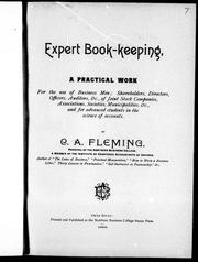 Cover of: Expert book-keeping: a practical work for the use of business men, shareholders, directors, officers, auditors, &c., of joint stock companies, associations, societies, municipalities, &c., and for advanced students in the science of accounts