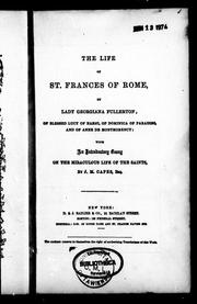The life of St. Frances of Rome, of blessed Lucy of Narni, of Dominica of Paradiso, and of Anne de Montmorency by Fullerton, Georgiana Lady