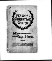 Cover of: Personal Christian work, why and how: selections from " Reaching the masses and how it is done", proceedings fifth Convention of Christian Workers in the United States and Canada