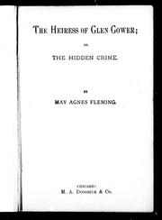 Cover of: The heiress of Glen Gower, or, The hidden crime by May Agnes Fleming, May Agnes Fleming