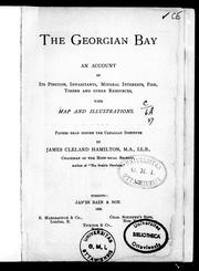 Cover of: The Georgian Bay: an account of its position, inhabitants, mineral interests, fish, timber and other resources, with map and illustrations : papers read before the Canadian Institute