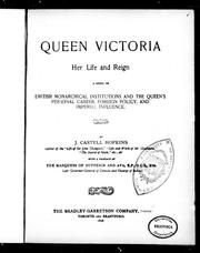 Cover of: Queen Victoria, her life and reign: a study of British monarchical institutions and the Queen's personal character, foreign policy, and imperial influence