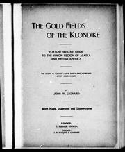 Cover of: The gold fields of the Klondike: fortune seekers' guide to the Yukon region of Alaska and British America : the story as told by Ladue, Berry, Phiscator and other gold finders