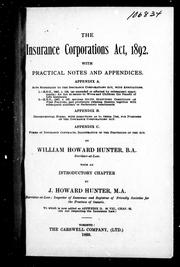 Cover of: The Insurance Corporations Act, 1892: with practical notes and appendices : Appendix A. Acts subsidiary to the Insurance Corporations Act, with annotations ... : Appendix B. Departmental forms, with directions as to their use, for purposes of the Insurance Corporations Act : Appendix C. Forms of insurance contracts, illustrative of the provisions of the act
