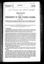 Cover of: Message from the President of the United States, in response to Senate resolution of August 28, 1888, relative to action touching outrages and wrongs committed by Canada upon citizens of the United States
