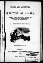 Cover of: Travel and adventure in the territory of Alaska, formerly Russian America, (now ceded to the United States), and in various other parts of the North Pacific