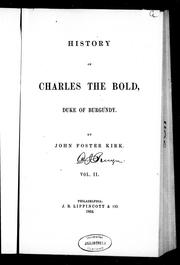 Cover of: History of Charles the Bold, Duke of Burgundy by by John Foster Kirk