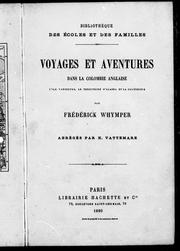 Cover of: Voyages et aventures dans la Colombie anglaise: l'î le Vancouver, le territoire Alaska et la Californie
