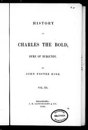Cover of: History of Charles the Bold, Duke of Burgundy by by John Foster Kirk