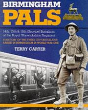 Cover of: Birmingham pals: 14th, 15th & 16th (Service) Battalions of the Royal Warwickshire Regiment : a history of the three city battalions raised in Birmingham in World War One