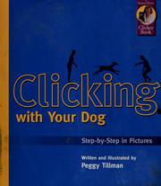 Clicking with your dog by Peggy Tillman